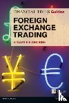 Fieldhouse, Stuart - Financial Times Guide to Foreign Exchange Trading, The