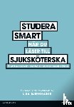 Bjernhager, Lisa - Studera smart nar du laser till sjukskoterska