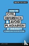 McMillan, Kathleen, Weyers, Jonathan - How to Cite, Reference & Avoid Plagiarism at University