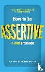 Hadfield, Sue, Hasson, Gill - How to be Assertive In Any Situation