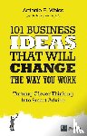 Weiss, Antonio - 101 Business Ideas That Will Change the Way You Work