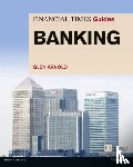 Arnold, Glen - Financial Times Guide to Banking, The