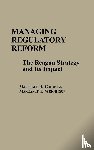Goodman, Marshall R., Wrightson, Margaret T. - Managing Regulatory Reform