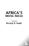 Hawk, Beverly G. - Africa's Media Image