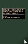 Hunter, Kenneth W., Mack, Timothy - International Rights and Responsibilities for the Future