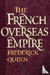 Quinn, Frederick - The French Overseas Empire
