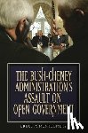 Montgomery, Bruce P. - The Bush-Cheney Administration's Assault on Open Government