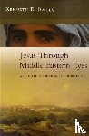 Bailey, Kenneth (Author) - Jesus Through Middle Eastern Eyes