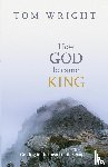 Wright, Tom - How God Became King