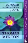 Merton, Thomas - The Power and Meaning of Love