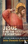 Crossan, John Dominic - Jesus and the Violence of Scripture
