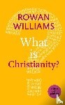 Williams, Rt Hon Rowan - What is Christianity?