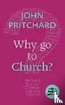 Pritchard, John - Why Go to Church?