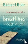 Rohr, Richard - Breathing Under Water Companion Journal