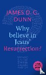 Dunn, James D. G. - Why believe in Jesus' Resurrection?