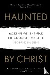 Harries, Richard - Haunted by Christ