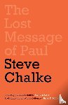 Chalke, Steve (Author) - The Lost Message of Paul