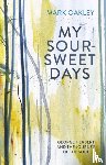 Oakley, Mark - My Sour-Sweet Days