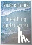 Rohr, Richard - Breathing Under Water