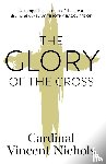 Nichols, His Eminence Vincent - The Glory of the Cross