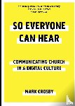 Crosby, Mark - So Everyone Can Hear