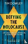 Dowley, Tim - Defying the Holocaust
