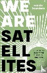 Saunders, Martin - We Are Satellites