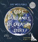 Woolridge, Dai - God's Brilliantly Big Creation Story