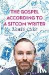 Cary, James (Reader) - The Gospel According to a Sitcom Writer