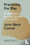 Comer, John Mark - Practicing the Way