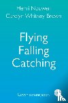 Nouwen, Henri, Whitney-Brown, Carolyn - Flying, Falling, Catching