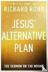 Rohr, Richard - Jesus' Alternative Plan