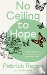 Regan, Patrick, Hoeksma, Liza - No Ceiling to Hope