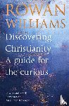 Williams, Rowan - Discovering Christianity