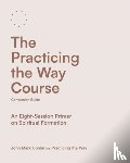 Comer, John Mark - The Practicing the Way Course Companion Guide