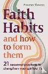 Timms, Emma - Faith Habits and How To Form Them