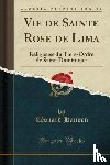 Hansen, Leonard - Vie de Sainte Rose de Lima: Religieuse du Tiers-Ordre de Saint-Dominique (Classic Reprint)