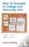 Kirby, Amanda - How to Succeed at College and University with Specific Learning Difficulties