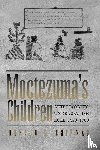 Chipman, Donald E. - Moctezuma's Children