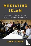 Steele, Janet - Mediating Islam