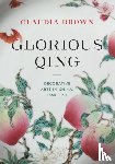 Brown, Claudia - Glorious Qing