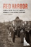 Goings, Aaron - Red Harbor: Radical Workers and Community Struggle in the Pacific Northwest