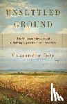 Tate, Cassandra - Unsettled Ground: The Whitman Massacre and Its Shifting Legacy in the American West