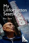 Chew, Ron - My Unforgotten Seattle