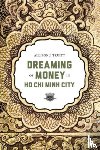Truitt, Allison J. - Dreaming of Money in Ho Chi Minh City