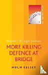 Kelsey, Hugh - More Killing Defence at Bridge