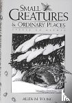 Young, Allen M. - Small Creatures and Ordinary Places