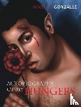 Gonzalez, Rigoberto - Autobiography of My Hungers