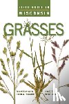 Judziewicz, Emmet J., Freckmann, Robert W., Clark, Lynn G., Black, Merel R. - Field Guide to Wisconsin Grasses