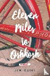 Guhl, Jim - Eleven Miles to Oshkosh